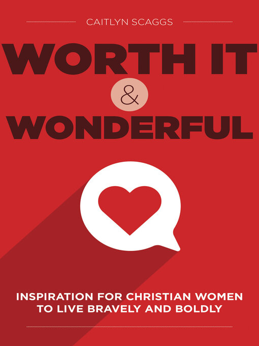 Title details for Worth It and Wonderful by Caitlyn Scaggs - Available